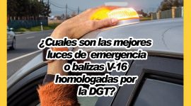 驴Cuales son las mejores luces de emergencia o balizas V-16 homologadas por la DGT?