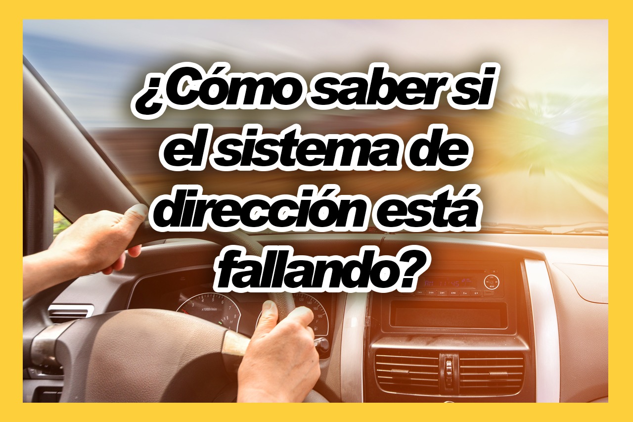 Cómo saber si el sistema de dirección está fallando