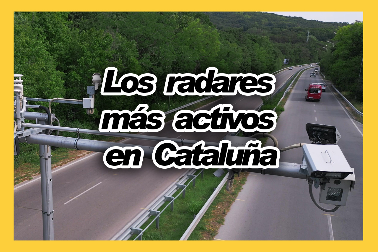 Los radares más activos en Cataluña Localización y Recaudación