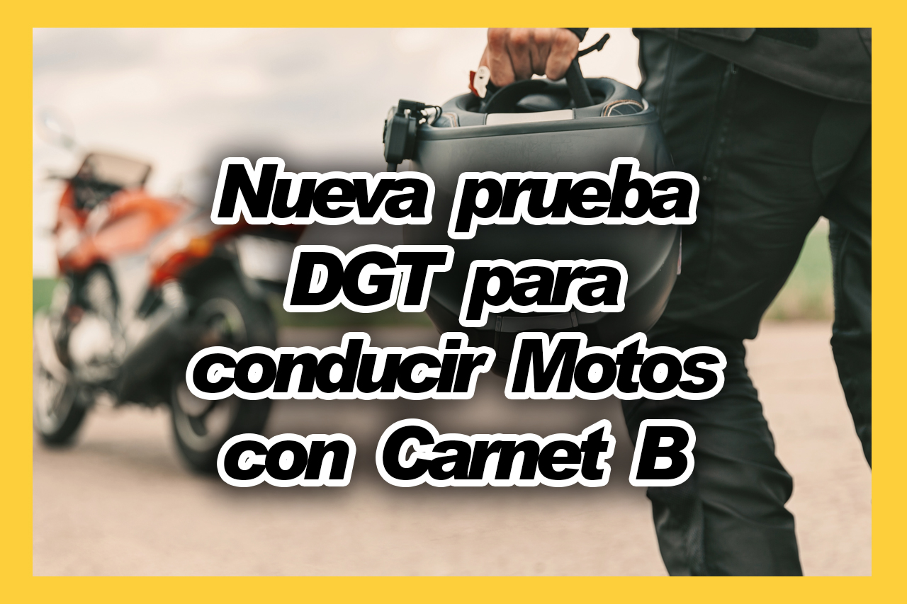 Nuevas Pruebas DGT conducir moto con Carnet B