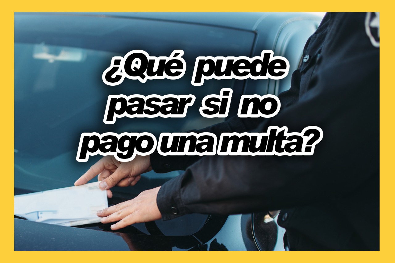 ¿Qué puede pasar si no pago una multa?