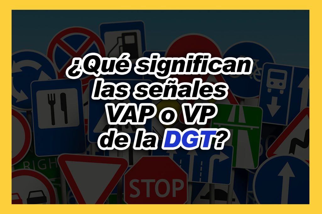 ¿Qué significan las señales VAP o VP de la DGT?