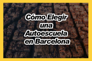 Como elegir la mejor Autoescuela en Barecelona